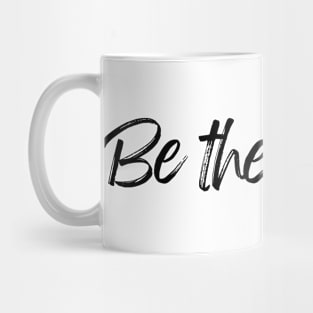 Be the change - Motivational and Inspiring Work Quotes Mug